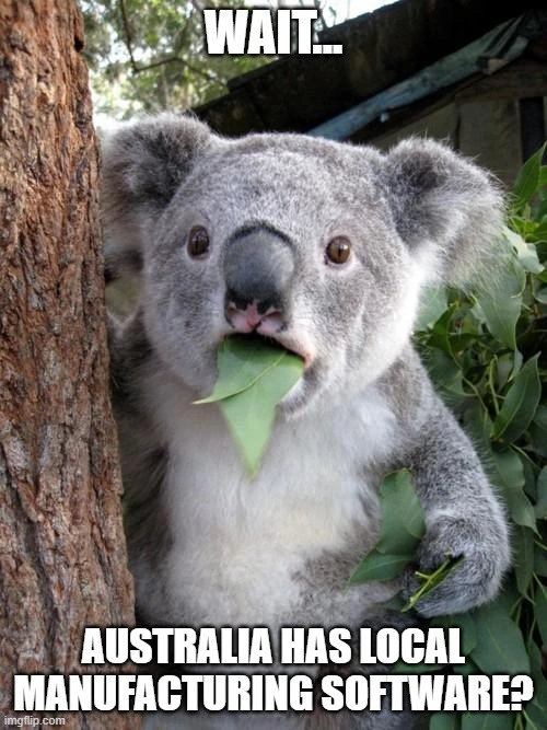 Meme: surprised koala — Wait... Australia has local manufacturing software?